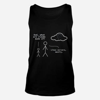 Dad What Are Clouds Made Of Funny Programmer Unisex Tank Top - Seseable