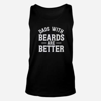 Dad With Beards Are Better Fathers Day Papa Gifts Unisex Tank Top - Seseable