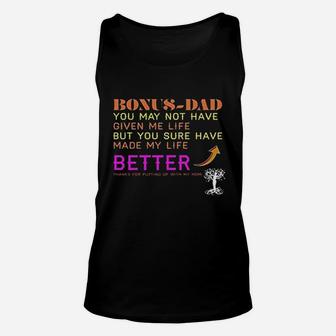 Dad You May Not Have Given Me Life But You Sure Have Made My Life Better Thanks For Putting Up With My Mom Unisex Tank Top - Seseable