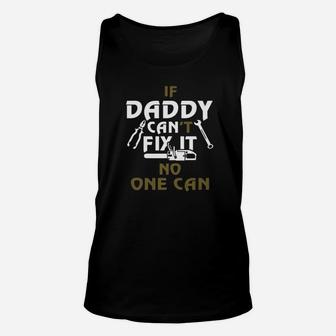 Daddy Cant Fix It No One Can, dad birthday gifts Unisex Tank Top - Seseable