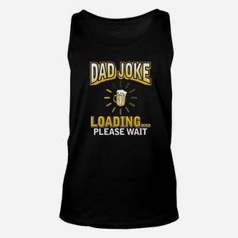 Daddy Joke Gifts Dad Joke Loading Fathers Day Unisex Tank Top - Seseable