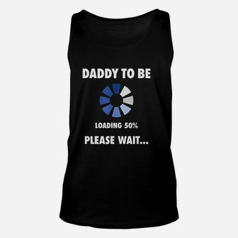 Daddy To Be Loading Funny Soon To Be Dad Unisex Tank Top - Seseable