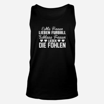 Damen Fußballfan Unisex TankTop Echte Frauen lieben Fußball, Fohlen Fans - Seseable