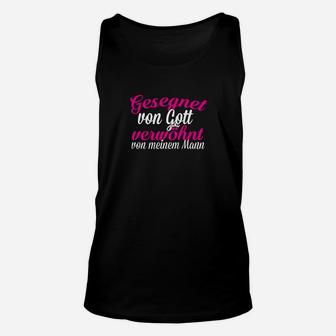 Damen Unisex TankTop Gesegnet von Gott, verwöhnt von meinem Mann, Liebevolles Design - Seseable