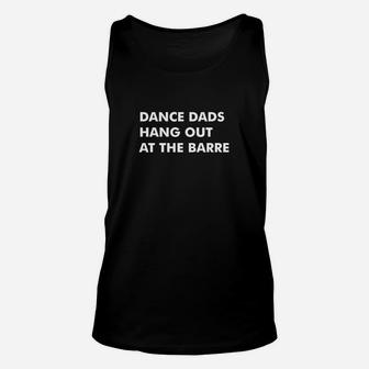 Dance Dads Hang Out At The Barre Unisex Tank Top - Seseable