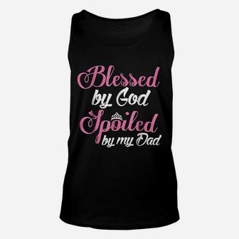 Daughter Blessed By God Spoiled By My Dad Unisex Tank Top - Seseable