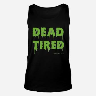 Dead Tired Mom Life Halloween Gift Ideas Unisex Tank Top - Seseable
