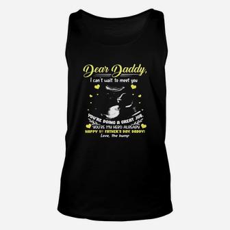 Dear Daddy I Can t Wait To Meet You You re Doing A Great Job You Are My Hero Already Happy 1st Fathers Day Daddy Love The Bump Unisex Tank Top - Seseable