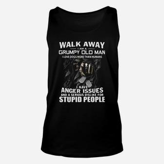 Death Walk Away I Am A Grumpy Old Man I Love Dogs More Than Humans Unisex Tank Top - Seseable