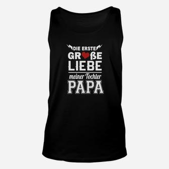 Die Erste Grobe Liebe Meiner Tochter Papa TankTop - Seseable