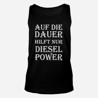 Diesel Power Spruch Unisex TankTop für LKW-Fahrer, Schwarz - Seseable