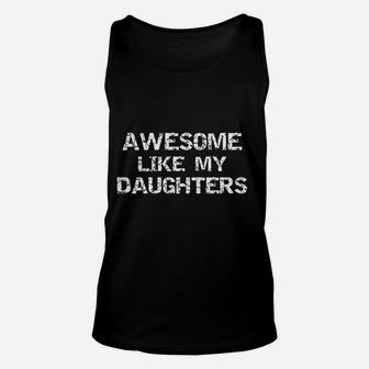 Distressed Dad Gift From Daughters Awesome Like My Daughters Unisex Tank Top - Seseable