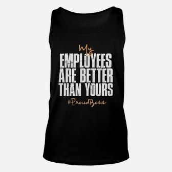 Distressed My Employees Are Better Than Yours Proud Boss Unisex Tank Top - Seseable