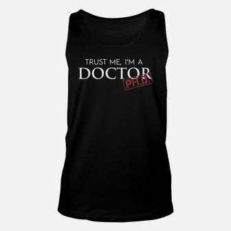 Doctor Phd - Trust Me, I'm A Doctor Phd T-shirt Unisex Tank Top - Seseable