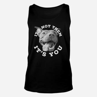 Dog Lover Gifts Pitbull Lover Gifts Its Not Them Advocate Unisex Tank Top - Seseable