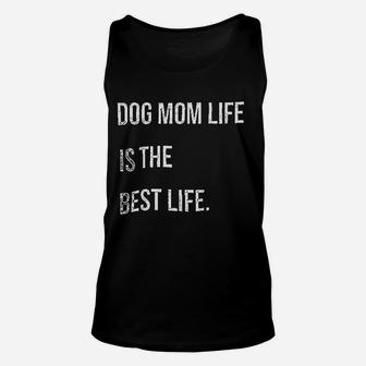 Dog Mom Life Is The Best Lifes Unisex Tank Top - Seseable