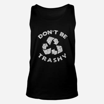 Dont Be Trashy Reduce Reuse Recycle Earth Day Unisex Tank Top - Seseable