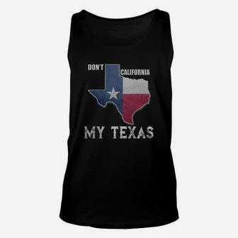 Don't California My Texas Vintage State Of Texas Flag Shirt Unisex Tank Top - Seseable