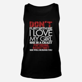 Don't Flirt With Me, I Love Physician Assistant Girl, Physician Assistant Girl Shirts, Physician Assistant Girl T Shirts, Physician Assistant Unisex Tank Top - Seseable