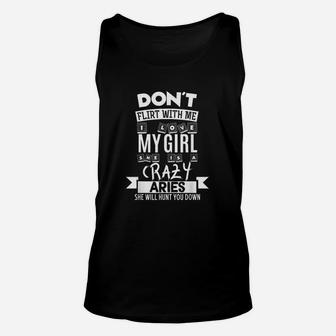 Dont Flirt With Me My Girl Is A Crazy Aries Funny Gift Unisex Tank Top - Seseable
