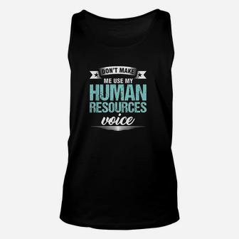 Dont Make Me Use My Human Resources Voice Hr Officer Unisex Tank Top - Seseable