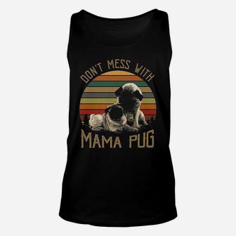 Dont Mess With Mama Pug For Christmas Gift Unisex Tank Top - Seseable
