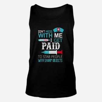 Don't Mess With Me I Get Paid To Stab People Unisex Tank Top - Seseable
