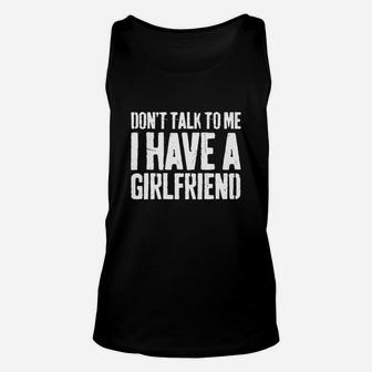 Dont Talk To Me I Have A Girlfriend Unisex Tank Top - Seseable
