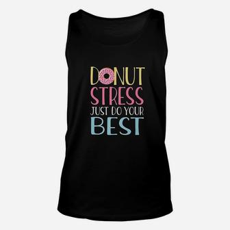 Donut Stress Just Do Your Best Teacher Testing Day Unisex Tank Top - Seseable