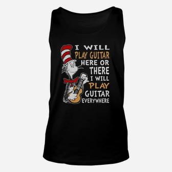 Dr Seuss I Will Play Guitar Here Or There I Will Play Guitar Everywhere Shirt Unisex Tank Top - Seseable