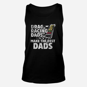 Drag Racing Dads Make The Best Dads Unisex Tank Top - Seseable