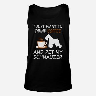 Drink Coffee Pet My Schnauzer Drink Coffee Pet Dog Unisex Tank Top - Seseable