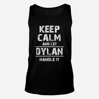Dylan T-shirt, Keep Calm And Let Dylan Handle It Unisex Tank Top - Seseable
