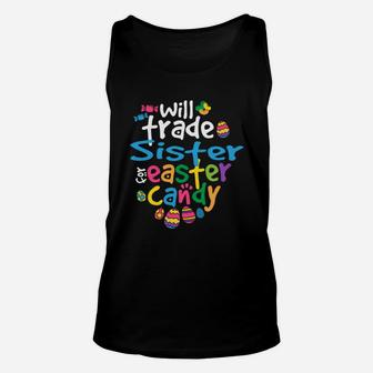 Easter Girl Will Trade Sister For Candy Cute Funny Unisex Tank Top - Seseable