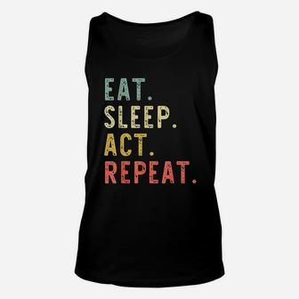 Eat Sleep Act Repeat Actor Actress Acting Gift Vintage Funny Unisex Tank Top - Seseable