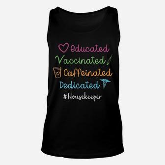 Educated Vaccinated Caffeinated Dedicated Housekeeper Unisex Tank Top - Seseable