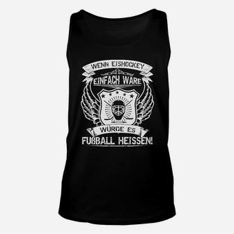 Eishockey Fan Unisex TankTop mit Spruch über Fußball-Vergleich - Seseable