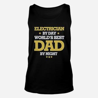 Electrician By Day Worlds Best Dad By Night Unisex Tank Top - Seseable