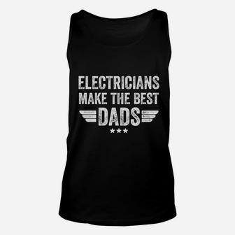 Electrician Make The Best Dads, best christmas gifts for dad Unisex Tank Top - Seseable