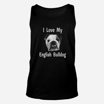 English Bulldog Lovers I Love My English Bulldog Unisex Tank Top - Seseable