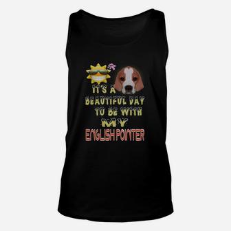 English Pointer Beautiful Day With English Pointer,english Pointer Animals,english Pointer Pets,english Pointer Hoodie,english Pointer Discounts Unisex Tank Top - Seseable