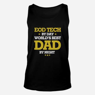 Eod Tech By Day Worlds Best Dad By Night, Eod Tech Shirts, Eod Tech T Shirts, Father Day Shirts Unisex Tank Top - Seseable
