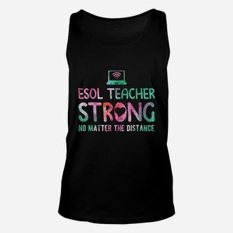 Esol Teacher Strong No Matter The Distance Teacher Students Unisex Tank Top - Seseable