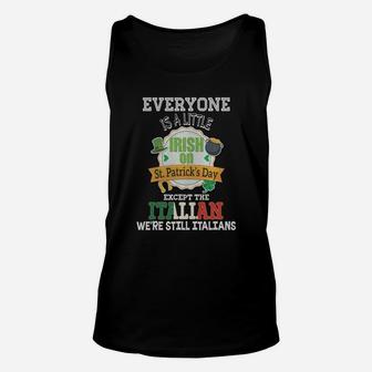 Everyone Is A Little Irish On St Patricks Day Except Italian Unisex Tank Top - Seseable