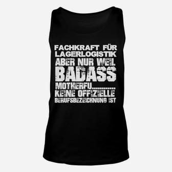 Fachkraft für Lagerlogistik Badass Spruch Unisex TankTop, Witziger Beruf-Slogan - Seseable