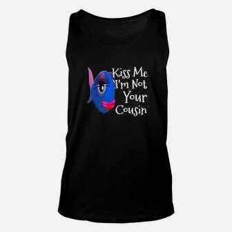 Family Reunion Kiss Me Im Not Your Cousin Unisex Tank Top - Seseable