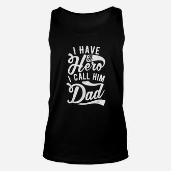 Father Gift I Have A Hero I Call Him Dad Unisex Tank Top - Seseable