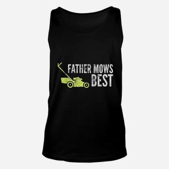 Father Mows Best Funny Fathers Day Lawn Mowing Gift Unisex Tank Top - Seseable