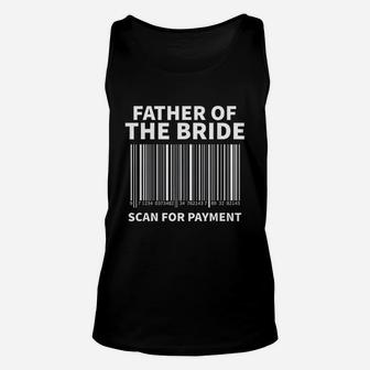 Father Of The Bride Scan For Payment Wedding Unisex Tank Top - Seseable