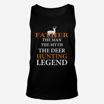 Father The Man The Myth The Hunting Legend Best Gift For Dad Unisex Tank Top - Seseable